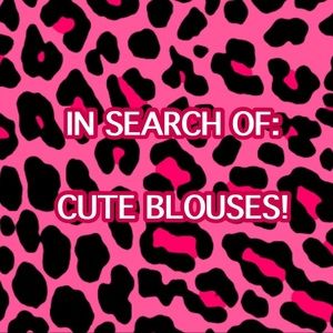 ((SEE PICTURES)) ISO: CUTE BLOUSES